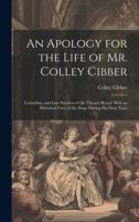 An Apology for the Life of Mr. Colley Cibber