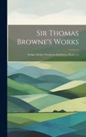 Sir Thomas Browne's Works