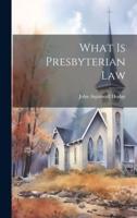 What Is Presbyterian Law