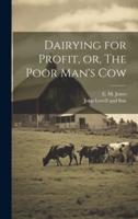 Dairying for Profit, or, The Poor Man's Cow
