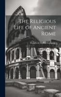 The Religious Life of Ancient Rome