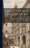 Lives of Fair and Gallant Ladies