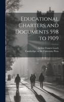 Educational Charters and Documents 598 to 1909