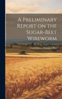 A Preliminary Report on the Sugar-Beet Wireworm