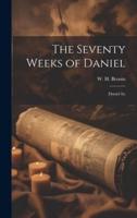 The Seventy Weeks of Daniel