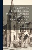 The Vacation Religious Day School, Teacher's Manual of Principles and Programs