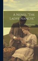 A Novel "The Ladye Nancye"