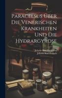 Paracelsus Über Die Venerischen Krankheiten Und Die Hydrargyrose