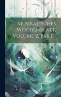 Musikalisches Wochenblatt, Volume 2, Part 1