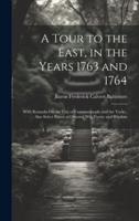 A Tour to the East, in the Years 1763 and 1764
