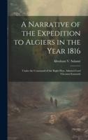A Narrative of the Expedition to Algiers in the Year 1816