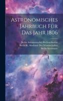 Astronomisches Jahrbuch Für Das Jahr 1806