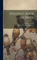 Holden's Book on Birds