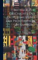 Beiträge Zur Geschichte Des Pauperismus Und Der Prostitution in Hamburg