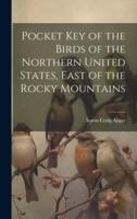 Pocket Key of the Birds of the Northern United States, East of the Rocky Mountains