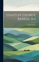 Essays by George Barker, B.a