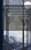 Die Prosaische Edda Im Auszuge Nebst Volsunga-Saga Und Nornagests-Tháttr; Volume 2