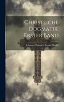 Christliche Dogmatik, Erster Band