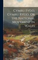 Cymru Fydd, Gymru Rydd, Or the National Movement in Wales