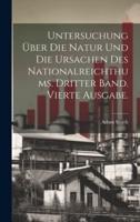 Untersuchung Über Die Natur Und Die Ursachen Des Nationalreichthums. Dritter Band. Vierte Ausgabe.
