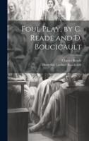 Foul Play, by C. Reade and D. Boucicault