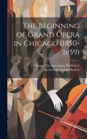 The Beginning of Grand Opera in Chicago (1850-1859)