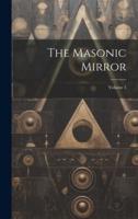 The Masonic Mirror; Volume 1