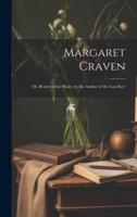 Margaret Craven; Or, Beauty of the Heart, by the Author of 'The Lost Key'