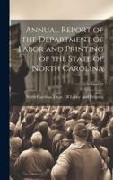 Annual Report of the Department of Labor and Printing of the State of North Carolina; Volume 27