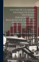 Histoire De L'économie Politique Ou Études Historiques, Philosophiques Et Religieuses Sur L'économie Politique Des Peuples Anciens Et Modernes; Volume 2