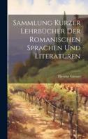 Sammlung Kurzer Lehrbücher Der Romanischen Sprachen Und Literaturen