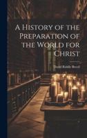 A History of the Preparation of the World for Christ