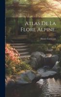 Atlas De La Flore Alpine.