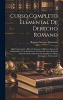 Curso Completo Elemental De Derecho Romano
