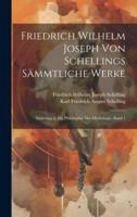 Friedrich Wilhelm Joseph Von Schellings Sämmtliche Werke