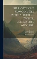 Die Göttliche Komödie Des Dante Alighieri. Zweite, Verbesserte Ausgabe.