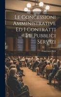 Le Concessioni Amministrative Ed I Contratti Pe' Pubblici Servizi