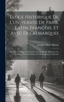 Éloge Historique De L'université De Paris, Latin, François, Et Avec Des Remarques