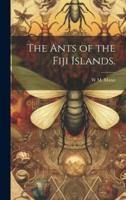 The Ants of the Fiji Islands.