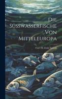 Die Süsswasserfische Von Mitteleuropa