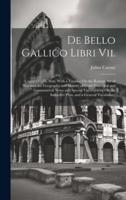 De Bello Gallico Libri Vii.