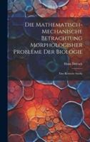 Die Mathematisch-Mechanische Betrachtung Morphologisher Probleme Der Biologie