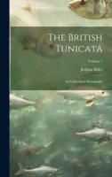 The British Tunicata; an Unfinished Monograph; Volume 1
