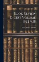 Book Review Digest Volume 1922 V.18