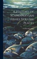A History of Scandinavian Fishes Volume Plates