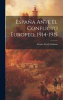 España Ante El Conflicto Europeo, 1914-1915