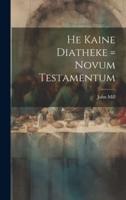 He Kaine Diatheke = Novum Testamentum