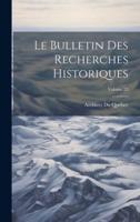 Le Bulletin Des Recherches Historiques; Volume 23