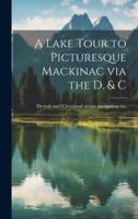 A Lake Tour to Picturesque Mackinac Via the D. & C