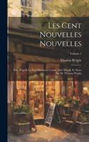 Les Cent Nouvelles Nouvelles; Pub. D'après Le Seul Manuscrit Connu, Avec Introd. Et Notes Par M. Thomas Wright; Volume 1